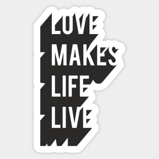 Love Makes Life Live Sticker